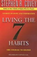 Trăiește cele 7 obiceiuri - Curajul de a te schimba - Living The 7 Habits - The Courage To Change