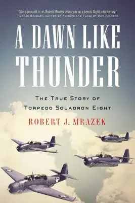Un răsărit ca tunetul: Povestea adevărată a Escadrilei 8 de torpile - A Dawn Like Thunder: The True Story of Torpedo Squadron Eight
