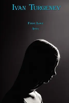 Clasici ruși în rusă și engleză: Prima dragoste și Asya de Ivan Turgheniev (carte în două limbi) - Russian Classics in Russian and English: First Love & Asya by Ivan Turgenev (Dual-Language Book)