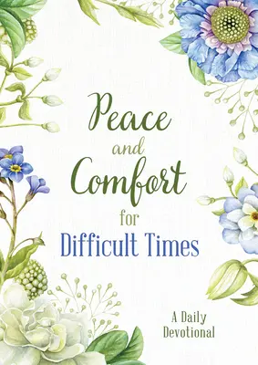 Pace și mângâiere pentru vremuri dificile: Un devoțional zilnic - Peace and Comfort for Difficult Times: A Daily Devotional