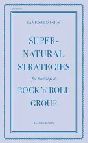 Strategii supranaturale pentru crearea unui grup Rock 'n' Roll - Supernatural Strategies for Making a Rock 'n' Roll Group
