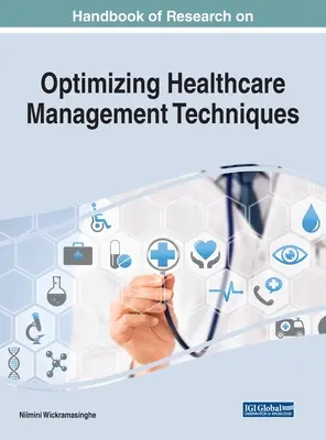 Manual de cercetare privind optimizarea tehnicilor de gestionare a asistenței medicale - Handbook of Research on Optimizing Healthcare Management Techniques