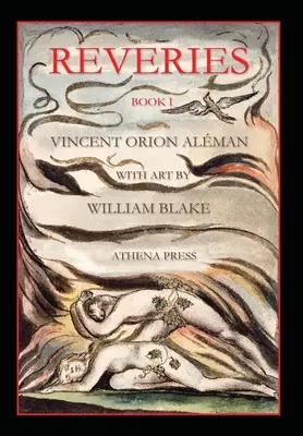 Reverii, Cartea I, cu artă de William Blake - Reveries, Book I, With Art by William Blake