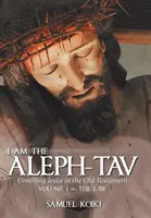 I Am the Aleph-Tav: Descoperirea lui Iisus în Vechiul Testament - I Am the Aleph-Tav: Unveiling Jesus in the Old Testament