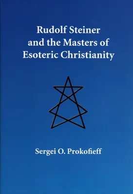 Rudolf Steiner și maeștrii creștinismului ezoteric - Rudolf Steiner and the Masters of Esoteric Christianity