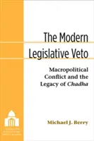 Veto-ul legislativ modern: Conflictul macropolitic și moștenirea lui Chadha - The Modern Legislative Veto: Macropolitical Conflict and the Legacy of Chadha
