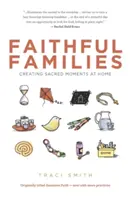 Familii credincioase: Crearea momentelor sacre acasă - Faithful Families: Creating Sacred Moments at Home