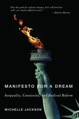 Manifest pentru un vis: Inegalitate, constrângere și reformă radicală - Manifesto for a Dream: Inequality, Constraint, and Radical Reform