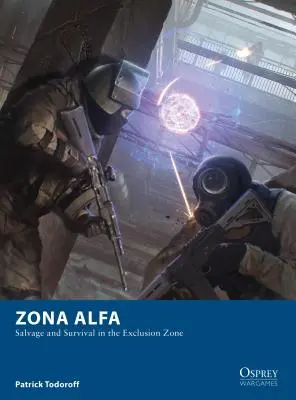 Zona Alfa: Salvarea și supraviețuirea în zona de excludere - Zona Alfa: Salvage and Survival in the Exclusion Zone