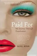 Plătit pentru - Călătoria mea prin prostituție - Paid For - My Journey Through Prostitution