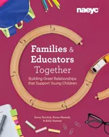 Familii și educatori împreună: Building Great Relationships That Support Young Children - Families and Educators Together: Building Great Relationships That Support Young Children