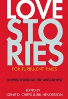 Povești de dragoste pentru vremuri tulburi: Iubirea prin Apocalipsă - Love Stories for Turbulent Times: Loving Through the Apocalypse