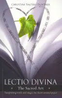 Lectio Divina - Arta sacră: Transformarea cuvintelor și imaginilor în rugăciune centrată pe inimă - Lectio Divina - The Sacred Art: Transforming Words & Images Into Heart-Centered Prayer