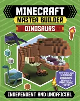 Minecraft Master Builder: Dinozauri (independent și neoficial): Creați dinozauri înfricoșători în Minecraft - Minecraft Master Builder: Dinosaurs (Independent & Unofficial): Create Fearsome Dinosaurs in Minecraft