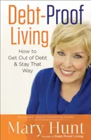 Debt-Proof Living: Cum să ieșiți din datorii și să rămâneți așa - Debt-Proof Living: How to Get Out of Debt and Stay That Way