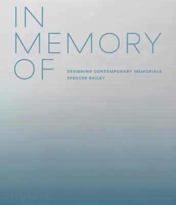 În memoria lui: Proiectarea memoriilor contemporane - In Memory of: Designing Contemporary Memorials