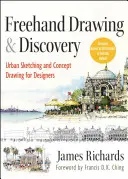 Desen și descoperire cu mâna liberă: Schițe urbane și desen de concept pentru designeri - FreeHand Drawing and Discovery: Urban Sketching and Concept Drawing for Designers