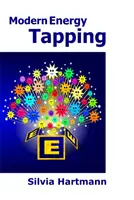 Modern Energy Tapping MET - Angajarea puterii pozitivelor pentru sănătate, bogăție și fericire - Modern Energy Tapping MET - Engaging The Power Of The Positives For Health, Wealth & Happiness