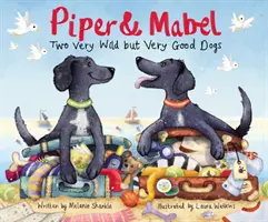 Piper și Mabel: Doi câini foarte sălbatici, dar foarte buni - Piper and Mabel: Two Very Wild But Very Good Dogs