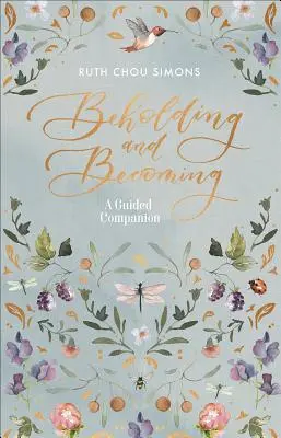 Beholding and Becoming: O companie ghidată - Beholding and Becoming: A Guided Companion