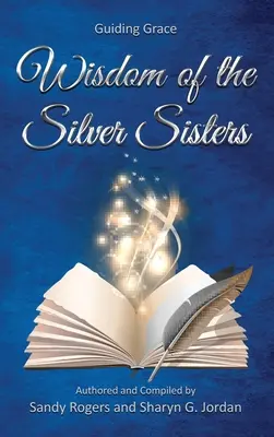 Înțelepciunea surorilor de argint - Harul călăuzitor - Wisdom of the Silver Sisters - Guiding Grace