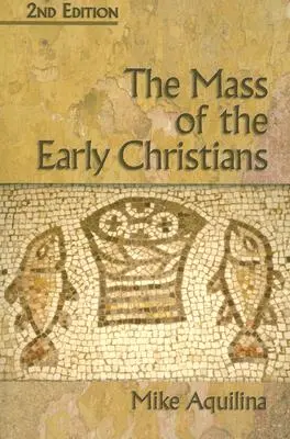 Sfânta Liturghie a primilor creștini - The Mass of the Early Christians