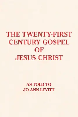 Evanghelia din secolul XXI a lui Iisus Hristos - The Twenty-First-Century Gospel of Jesus Christ