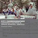 City Choreographer: Lawrence Halprin în America reînnoirii urbane - City Choreographer: Lawrence Halprin in Urban Renewal America