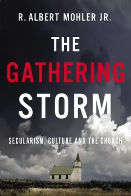 The Gathering Storm: Secularismul, cultura și Biserica - The Gathering Storm: Secularism, Culture, and the Church