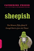 Sheepish: Două femei, cincizeci de oi și suficientă lână pentru a salva planeta - Sheepish: Two Women, Fifty Sheep, and Enough Wool to Save the Planet