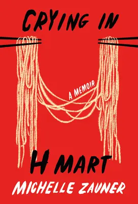 Plângând în H Mart: A Memoir - Crying in H Mart: A Memoir