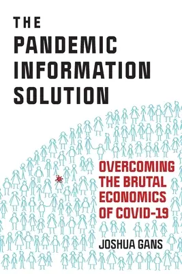 Soluția informației pandemice: Depășirea economiei brutale a Covid-19 - The Pandemic Information Solution: Overcoming the Brutal Economics of Covid-19