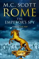Roma: The Emperor's Spy (Roma 1) - O aventură istorică de mare intensitate care vă va ține cu sufletul la gură... - Rome: The Emperor's Spy (Rome 1) - A high-octane historical adventure guaranteed to have you on the edge of your seat...
