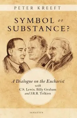 Simbol sau substanță? Un dialog despre Euharistie cu C. S. Lewis, Billy Graham și J. R. R. Tolkien - Symbol or Substance?: A Dialogue on the Eucharist with C. S. Lewis, Billy Graham and J. R. R. Tolkien