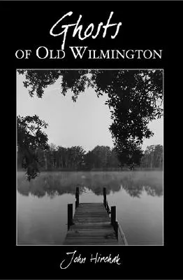 Fantomele din vechiul Wilmington - Ghosts of Old Wilmington