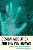 Designul, medierea și postumanul - Design, Mediation, and the Posthuman