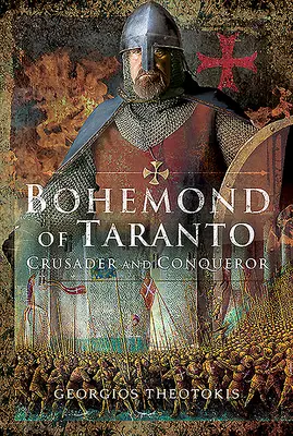 Bohemond de Taranto: Cruciat și cuceritor - Bohemond of Taranto: Crusader and Conqueror