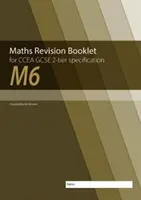M6 Broșură de revizuire a matematicii pentru CCEA GCSE 2-tier Specification - M6 Maths Revision Booklet for CCEA GCSE 2-tier Specification