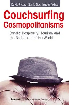 Couchsurfing Cosmopolitanisme: Poate turismul să facă o lume mai bună? - Couchsurfing Cosmopolitanisms: Can Tourism Make a Better World?