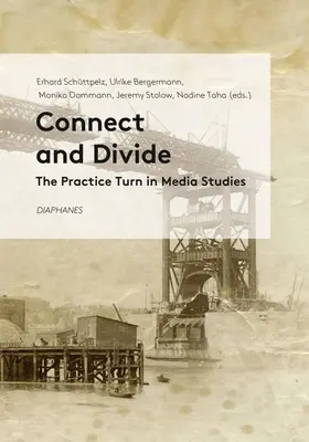 Connect and Divide: Orientarea practică în studiile media - Connect and Divide: The Practice Turn in Media Studies