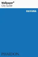 Wallpaper* Ghidul orașului Havana - Wallpaper* City Guide Havana