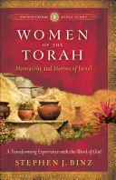 Femeile din Tora: Matriarhe și eroine ale Israelului - Women of the Torah: Matriarchs and Heroes of Israel