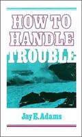 Cum să rezolvăm problemele - How to Handle Trouble