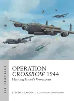 Operațiunea Crossbow 1944: Vânătoarea armelor V ale lui Hitler - Operation Crossbow 1944: Hunting Hitler's V-Weapons