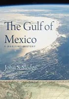 Golful Mexic: O istorie maritimă - The Gulf of Mexico: A Maritime History