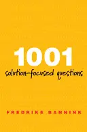 1001 întrebări centrate pe soluții - Manual pentru interviul centrat pe soluții - 1001 Solution-Focused Questions - Handbook for Solution-Focused Interviewing