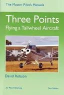 Trei puncte - Zborul cu o aeronavă cu roată de coadă - Three Points - Flying a Tailwheel Aircraft