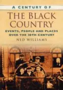 Secolul Țării Negre - Evenimente, oameni și locuri de-a lungul secolului XX - Century of the Black Country - Events, People and Places Over the 20th Century