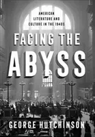 În fața abisului: Literatura și cultura americană în anii 1940 - Facing the Abyss: American Literature and Culture in the 1940s