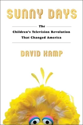Zile însorite: Revoluția televiziunii pentru copii care a schimbat America - Sunny Days: The Children's Television Revolution That Changed America